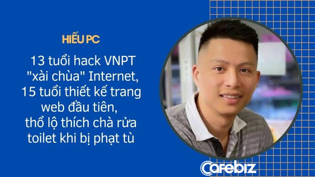 Hiếu PC: 13 tuổi hack VNPT để xài chùa Internet, 15 tuổi thiết kế trang web đầu tiên, thổ lộ thích chà rửa toilet nhất trong khi bị phạt tù - Ảnh 2.