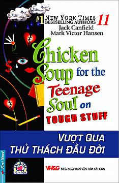 Chicken soup for the soul 11 - Vượt qua thử thách đầu đời