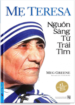 MẸ TERESA – NGUỒN SÁNG TỪ TRÁI TIM