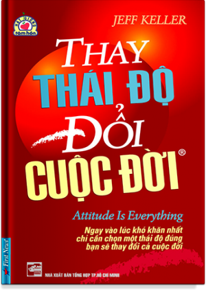 THAY THÁI ĐỘ - ĐỔI CUỘC ĐỜI 1