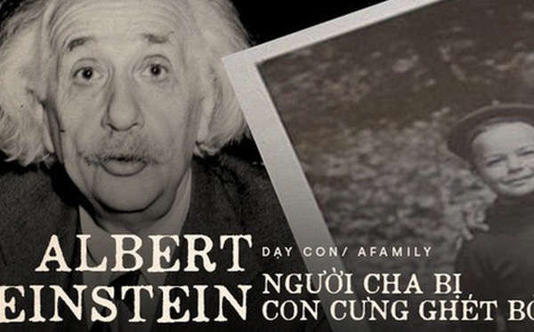 Cách giáo dục khắc nghiệt và lạnh lùng của Albert Einstein khiến con trai tới cuối đời vẫn oán hận