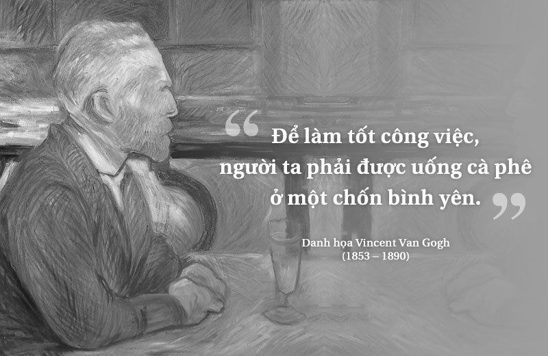 Bên tách cà phê: Danh họa Vincent Van Gogh và những quán cà phê đi vào lịch sử