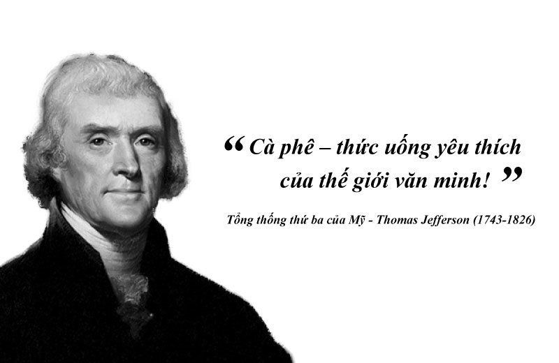 Bên tách cà phê - Thomas Jefferson: ‘Cà phê – thức uống yêu thích của thế giới văn minh!’