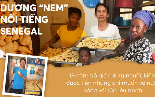Dương 'nem' nổi tiếng Senegal: 18 năm xứ người, kiếm được tiền nhưng chỉ muốn về nước sống với túp lều tranh