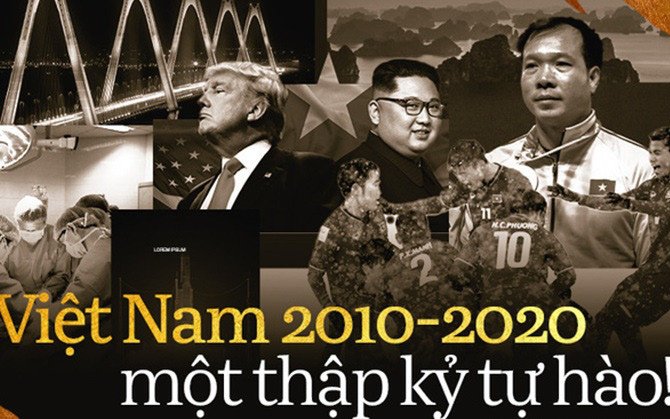Việt Nam 2010-2020: Thập kỷ khép lại bằng một năm nhiều mất mát nhưng giúp khơi dậy tinh thần dân tộc và sự biết ơn!