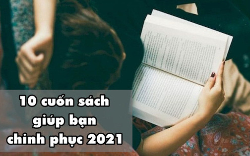 10 cuốn sách đáng đọc của năm 2021: Đừng đọc sách cho sang, hãy đọc cho có lợi