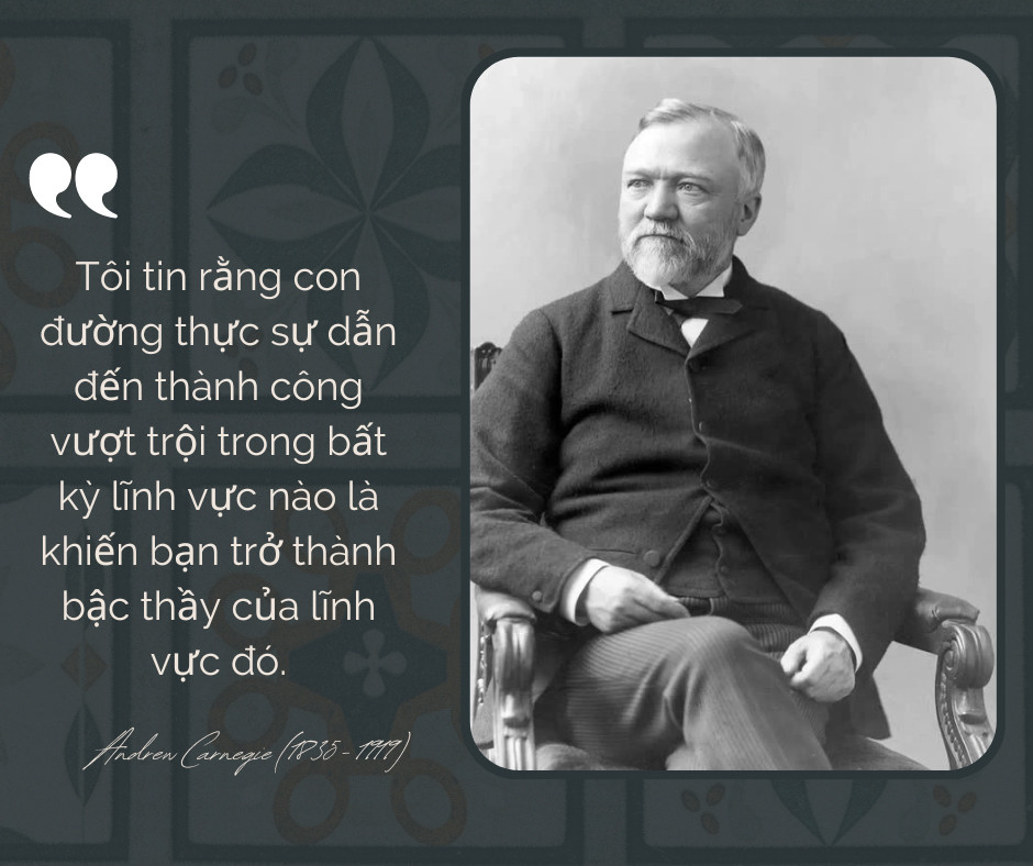 Bí mật của Vua thép Carnegie: Chỉ cần 2 nguyên tắc bất kỳ ai cũng có thể trở thành người dẫn đầu