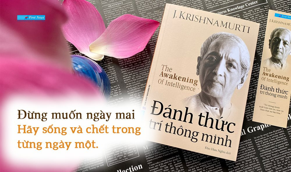 Đánh thức trí thông minh - Krishnamurti: Hãy sống và chết trong từng ngày một 