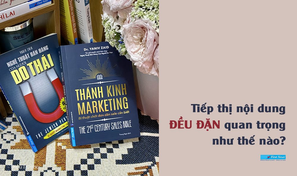 Thánh kinh Marketing - Tiếp thị nội dung đều đặn quan trọng như thế nào? 