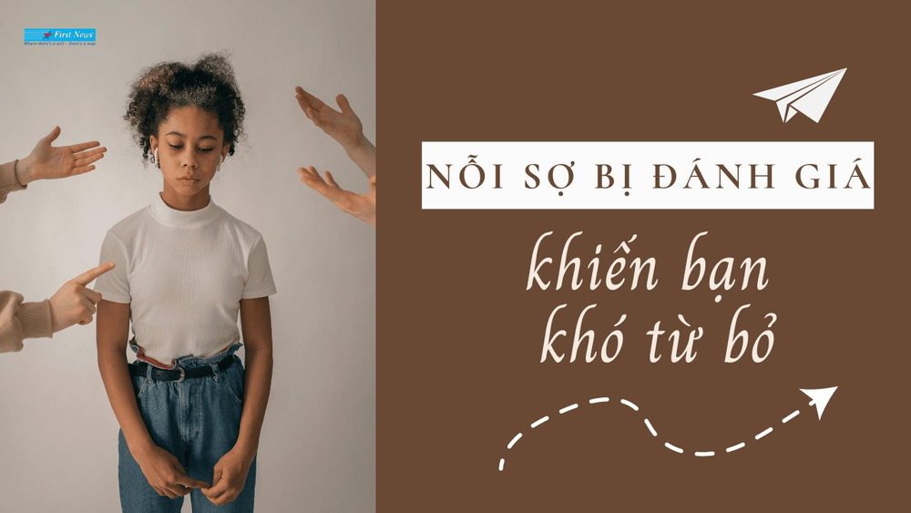 Từ bỏ - Nỗi sợ bị đánh giá khiến bạn khó từ bỏ