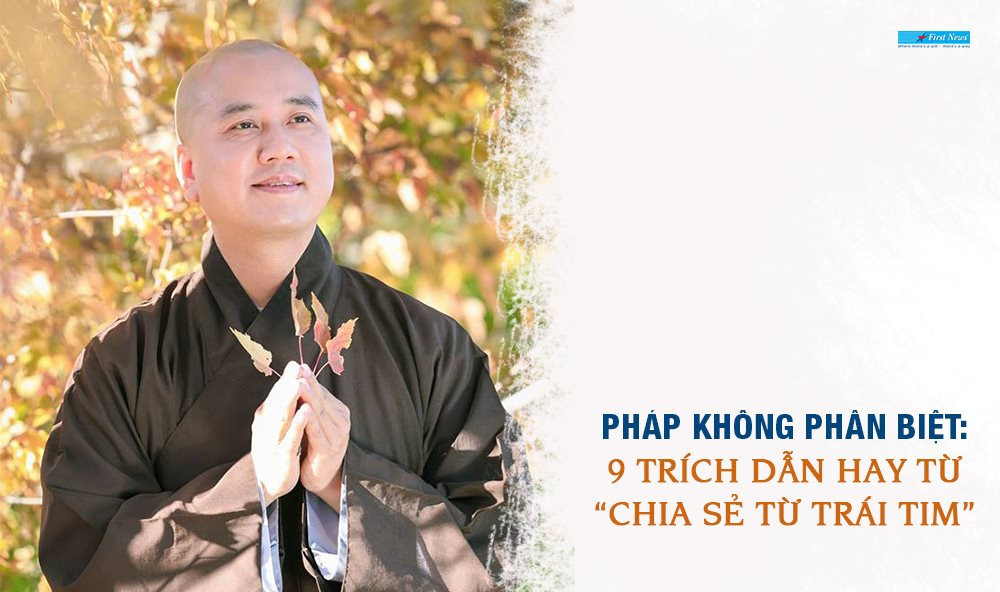 9 trích dẫn hay từ 'Chia sẻ từ trái tim' - thầy Thích Pháp Hoà