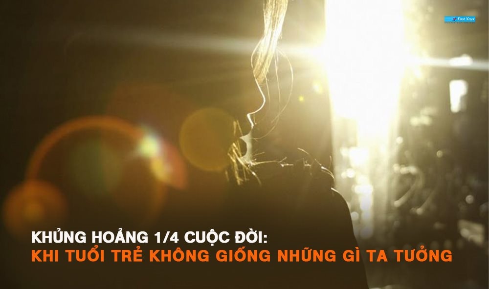 Hạnh phúc tuổi trẻ - Khủng hoảng 1/4 cuộc đời, khi tuổi trẻ không giống những gì ta tưởng