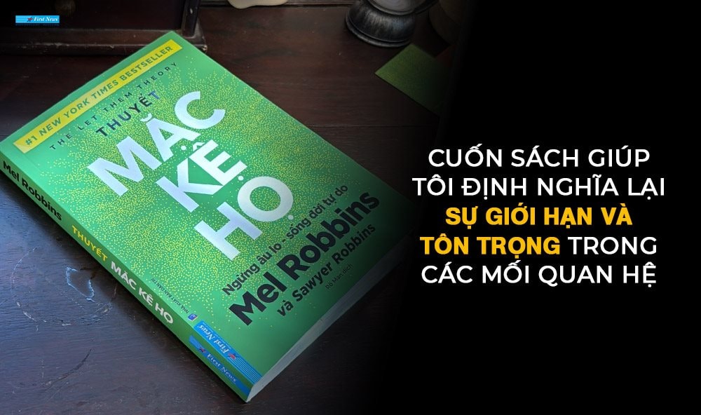 Thuyết mặc kệ họ – Cuốn sách giúp tôi định nghĩa lại sự giới hạn và tôn trọng trong các mối quan hệ