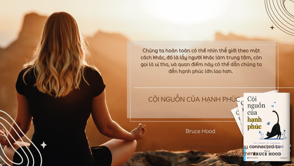 Cội nguồn của hạnh phúc - Càng vị tha và bớt vị kỷ chúng ta sẽ càng hạnh phúc