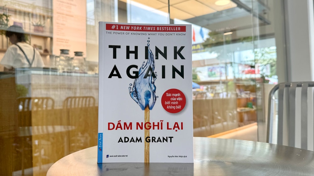Dám nghĩ lại - Biết nghĩ lại và lắng nghe mới tạo ra thay đổi thật sự