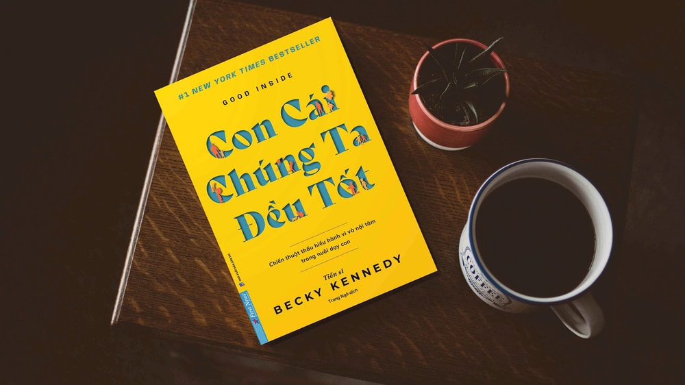 Con cái chúng ta đều tốt - Nuôi dạy con bình an giữa những "cơn bão" cảm xúc