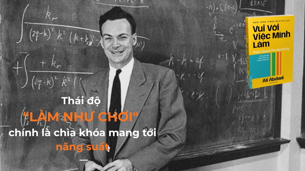 Vui với việc mình làm - Cha đẻ của phương pháp Feynman cũng có lúc chán nản và cách ông tìm lại hứng thú
