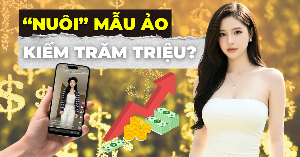 Thực hư nuôi “hot girl ảo” kiếm hàng trăm triệu đồng mỗi tháng
