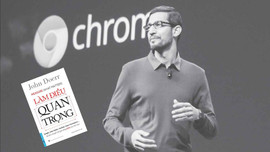 Làm điều quan trọng Kỳ 2: Câu chuyện của Google Chrome 