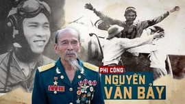 Anh hùng phi công Nguyễn Văn Bảy - ‘Bình dân hơn cả bình dân’