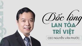 Dốc lòng lan tỏa Trí Việt - CEO Nguyễn Văn Phước