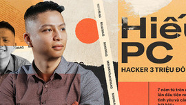 HieuPC - Hacker 3 triệu đô, 7 năm tù trên đất Mỹ lần đầu tiên nói về tình yêu và cảm giác bất hiếu