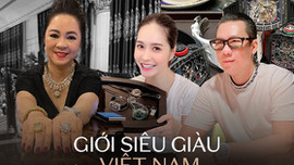 Loạt ảnh toát ra mùi tiền của giới siêu giàu Việt Nam