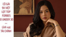Cô gái Việt 9x top Forbes 30 under 30 Asia: 'Cứ công bằng với nhau đi'