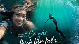 Zen Le - Cô gái Sài Gòn thích lặn biển ở những tầng đại dương nguy hiểm mà không phải ai cũng được tới