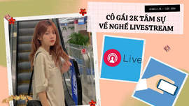 Cô gái 22 tuổi ở Nha Trang chia sẻ chuyện theo nghề livestream
