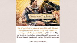 Hành trình về phương Đông - Lịch sử phương Tây đã khác nếu Alexander sống thêm ít năm nữa