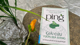 Ping – Giải cứu Vườn Địa đàng: ‘Hy vọng rằng chưa quá trễ…’