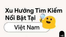 Từ khóa nào người dùng internet Việt Nam tìm kiếm nhiều nhất trong năm 2023?
