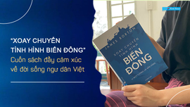 Xoay chuyển tình hình Biển Đông - Cuốn sách đầy cảm xúc về đời sống ngư dân Việt