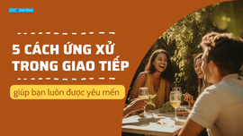 55 nguyên tắc ứng xử thiết yếu để thành công - 5 cách ứng xử trong giao tiếp giúp bạn được yêu mến