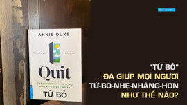 'Từ bỏ' đã giúp mọi người từ bỏ nhẹ nhàng hơn