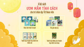 4 bộ sách ươm mầm tính cách cho trẻ nhân dịp Tết Trung Thu Đoàn viên