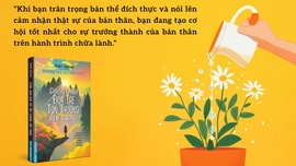 Chữa lành đứa trẻ tổn thương bên trong - Không phải vì người khác, mà vì chính bạn