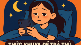 Nạn nhân của "Thức khuya để trả thù" đang ở khắp nơi