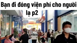 Trend 'đóng viện phí cho người lạ' gây sốt mạng