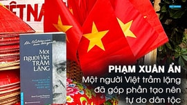Phạm Xuân Ẩn - 'Một người Việt trầm lặng' đã góp phần tạo nên tự do dân tộc