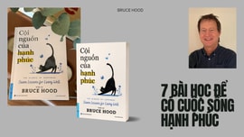 Cội nguồn của hạnh phúc – 7 bài học để có cuộc sống hạnh phúc