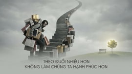 Tại sao theo đuổi nhiều hơn không làm chúng ta hạnh phúc hơn